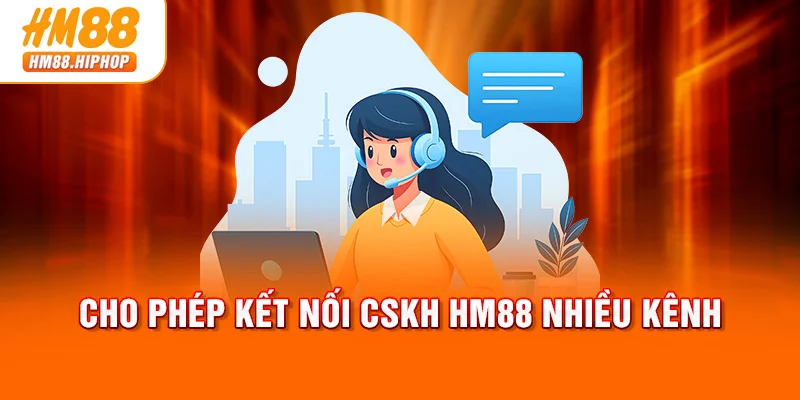 Cho phép kết nối CSKH HM88 nhiều kênh