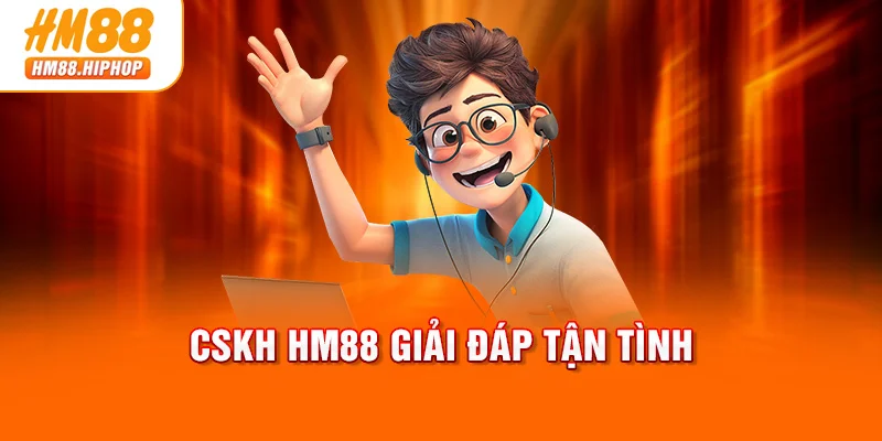CSKH HM88 giải đáp tận tình