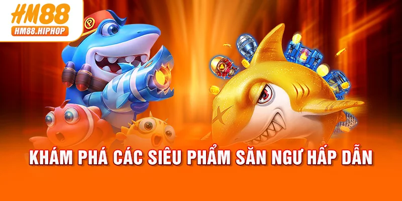 Khám phá các siêu phẩm săn ngư hấp dẫn